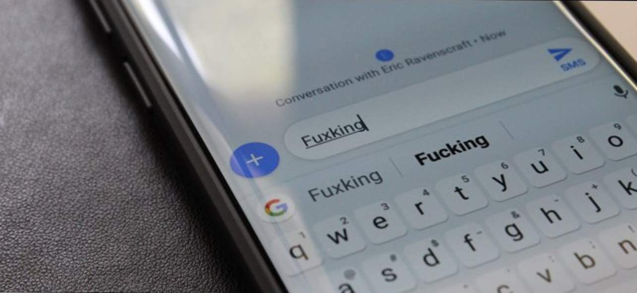 Cum de a opri tastatura Android de la cenzurarea mesajelor (Cum să)